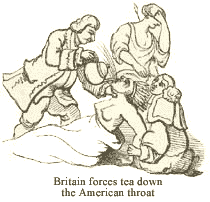 Britain forces tea down the American throat
